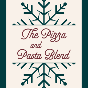 The Pizza and Pasta Blend - Holiday Edition